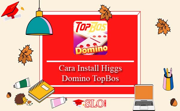 Cara Install Higgs Domino TopBos