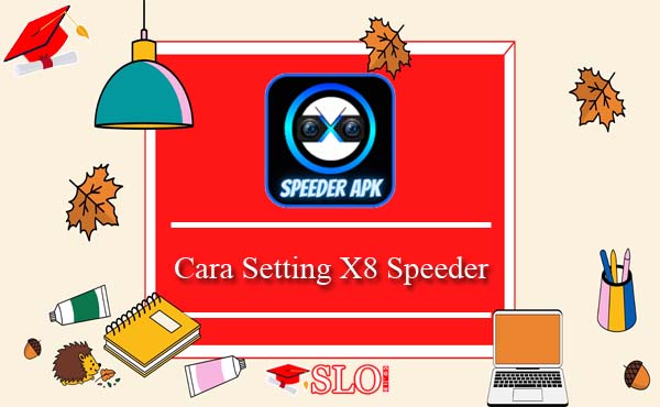 Cara Setting X8 Speeder