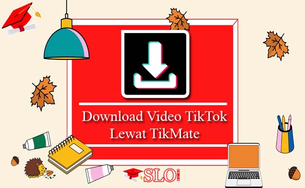 Cara Download Video TikTok Lewat TikMate
