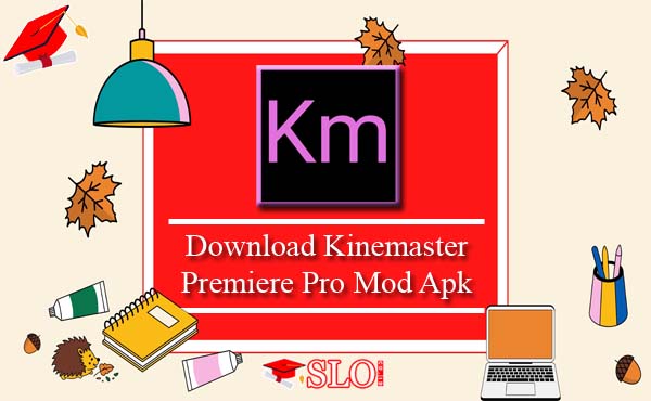 Download Kinemaster Premiere Pro Mod Apk