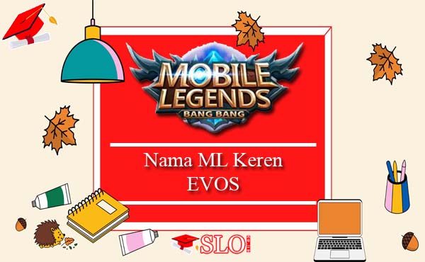 Nama Mobile Legends Keren EVOS